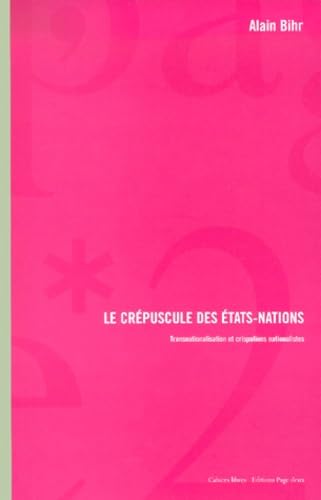 Le Crepuscule Des Etats-Nations. Transnationalisation Et Crispations Nationalistes book