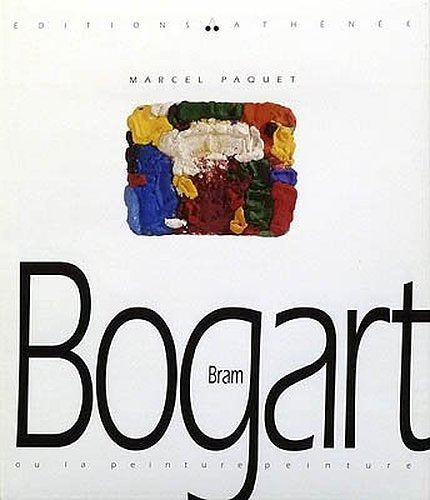 Bram Bogart ou La peinture-peinture : essai sur l'abstraction sensible Books