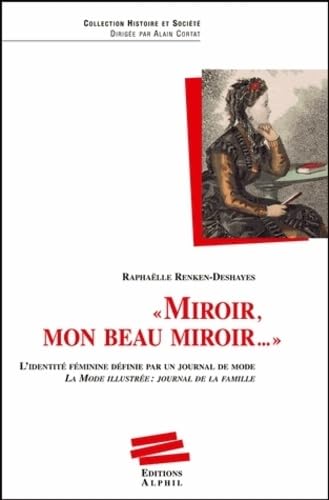 "Miroir, mon beau miroir": L'identité féminine définie par un journal de mode ; la Mode Illustrée, journal de famille book