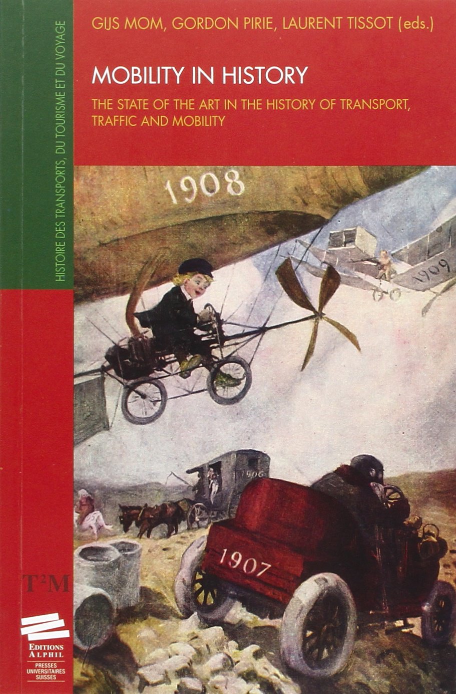 Mobility in History. the State of the Art in the History of Transport , Traffic and Mobility: The State of the Art in the History of Transport, Traffic and Mobility. Yearbook 2010 Politics & History
