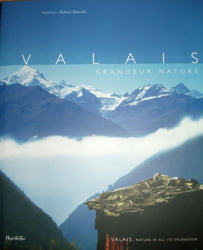 Valais, grandeur nature = Valais, nature in all its splendour Books
