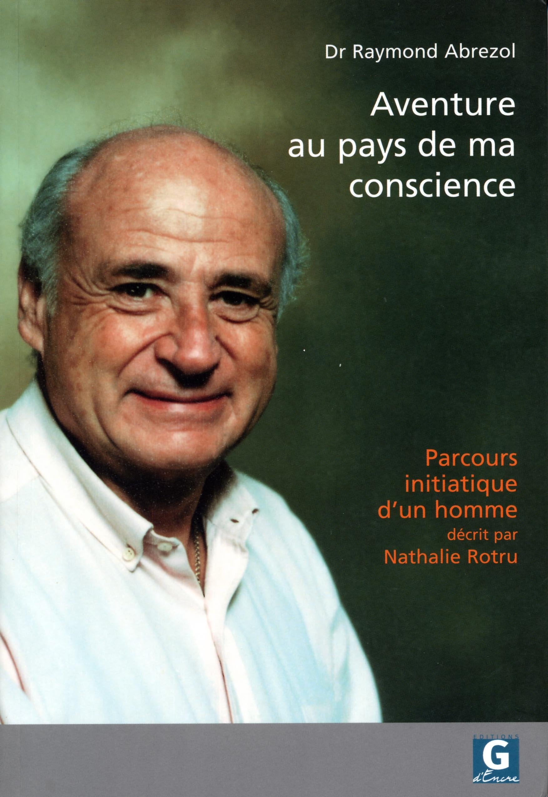 Dr Raymond Abrezol - Aventure au pays de ma conscience book