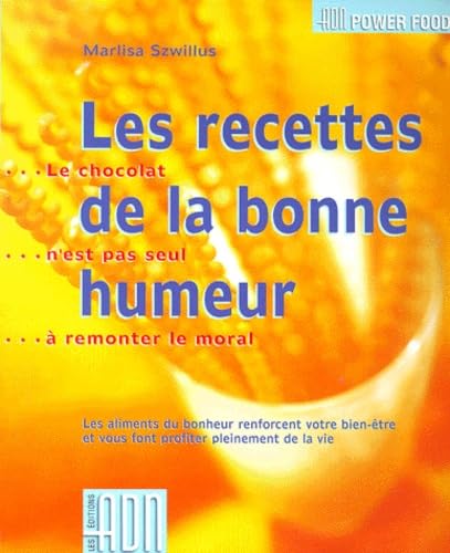 Les Recettes De La Bonne Humeur. Le Chocolat N'Est Pas Seul A Remonter Le Moral book