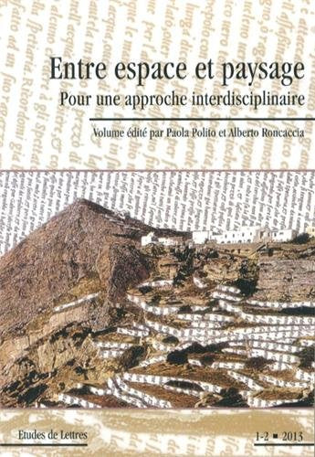 Études de Lettres, N 293, 05/2013. Entre Espace et Paysage. pour une Approche Interdisciplinaire book