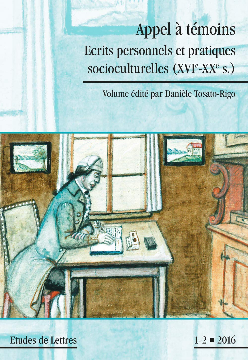 Études de Lettres, N 300, 05/2016. Appel a Témoins. Ecrits Personnels et Pratiques Socioculturelles book