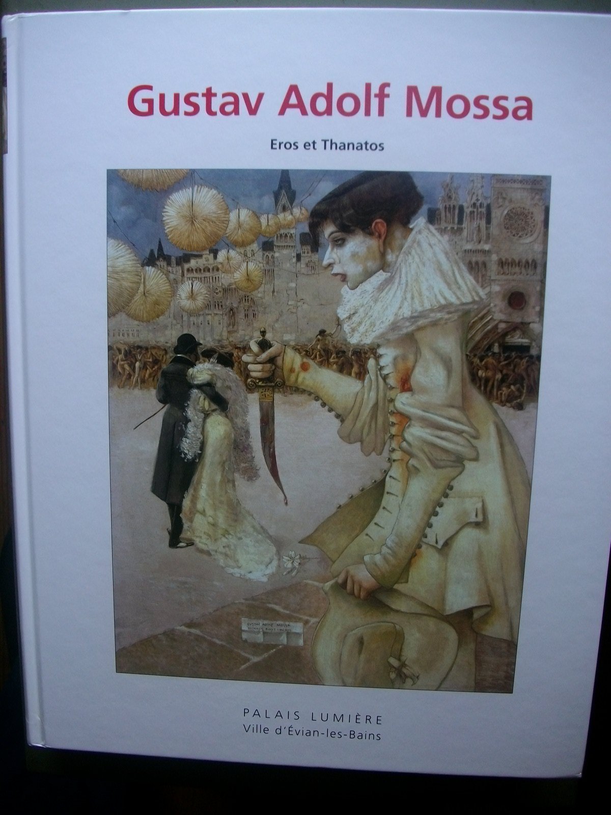 Gustav Adolf MOSSA Eros et Thanatos (dans l'oeuvre symboliste de) Expo Evian - Nice 2008 Yolita René book