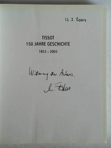TISSOT - 150 Jahre Geschichte 1853-2003 (Gebundene Ausgabe) Estelle Fallet Books