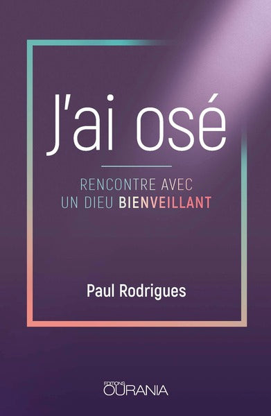 J'ai osé : rencontre avec un Dieu bienveillant Books