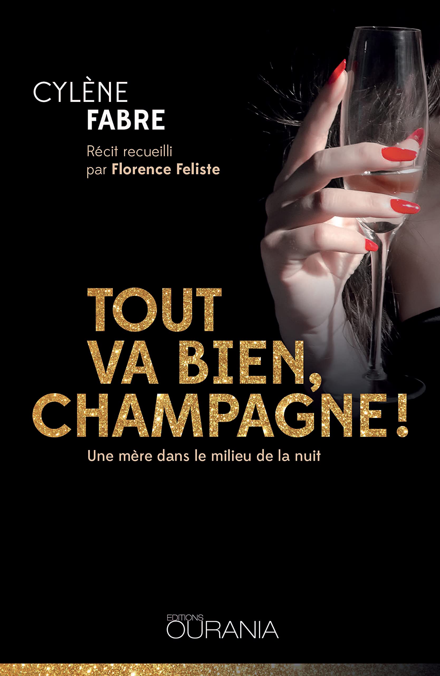 Tout va bien, champagne! : Une mère dans le milieu de la nuit book