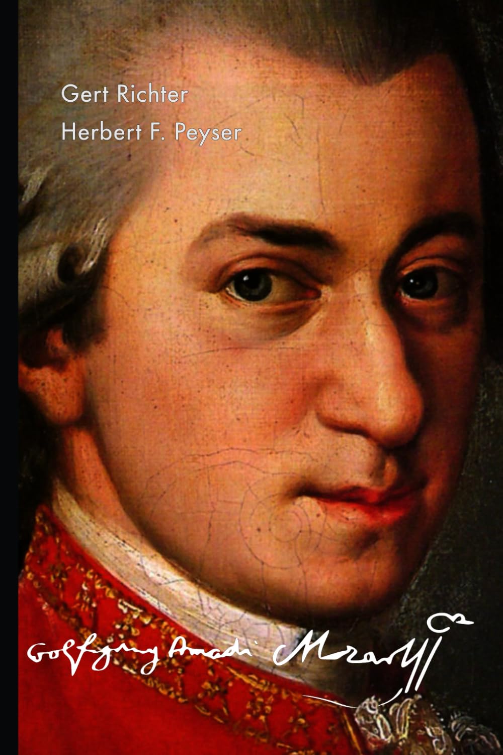 Wolfgang Amadé Mozart: Peyser's kleine Biographie übersetzt, editiert, kommentiert, mit Informationen und Bildern ergänzt von Gert Richter Politics & Society Books