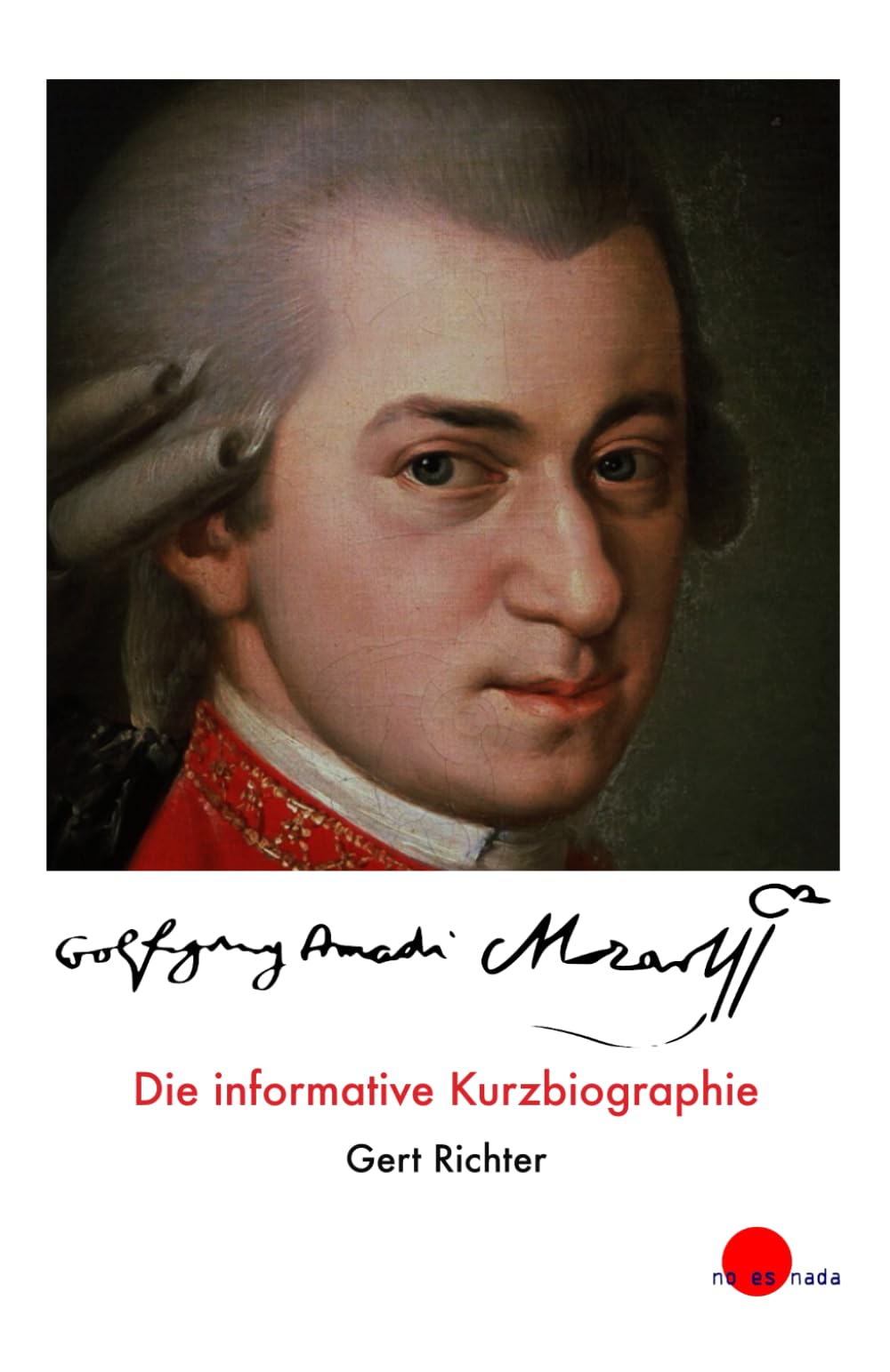 Wolfgang Amadé Mozart: Die informative Kurzbiographie Politics & Society Books