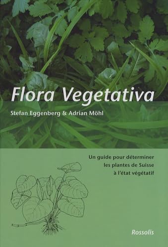 Flora Vegetativa : Un guide pour déterminer les plantes de Suisse à l'état végétatif book