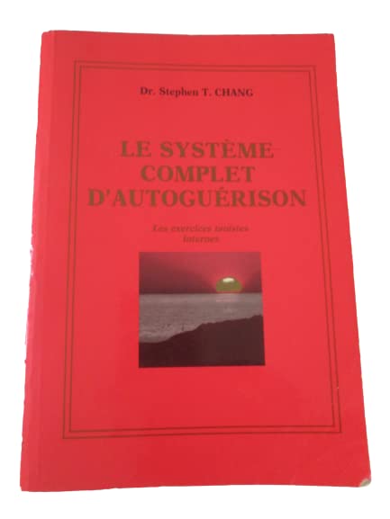 Le système complet d'autoguérison - Les exercices taoistes internes (Auto-guérison) - Traduit par Marie-José Chrétien book