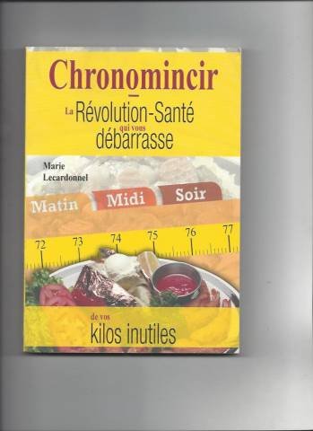 Chronominceur la revolution sante qui vous debarasse de vos kilos inutiles book