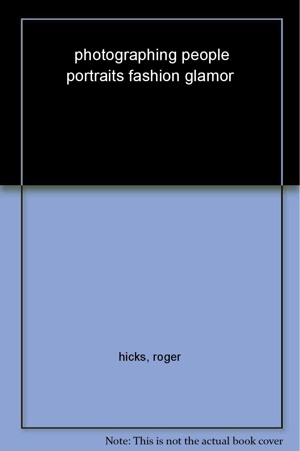 Photographing People (New Edition): Portraits, Fashion, Glamour Photography