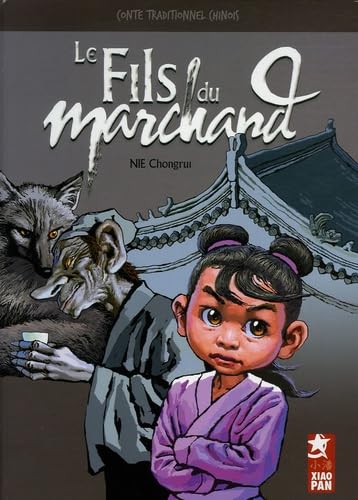 Le Fils du marchand: Conte traditionnel chinois book