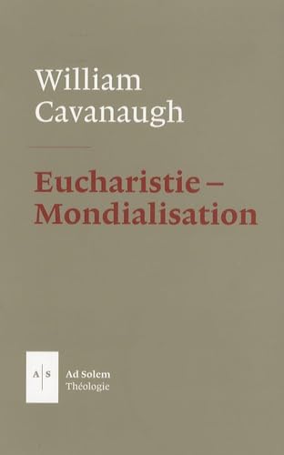 Eucharistie - Mondialisation: La liturgie comme acte politique Religion & Esotericism