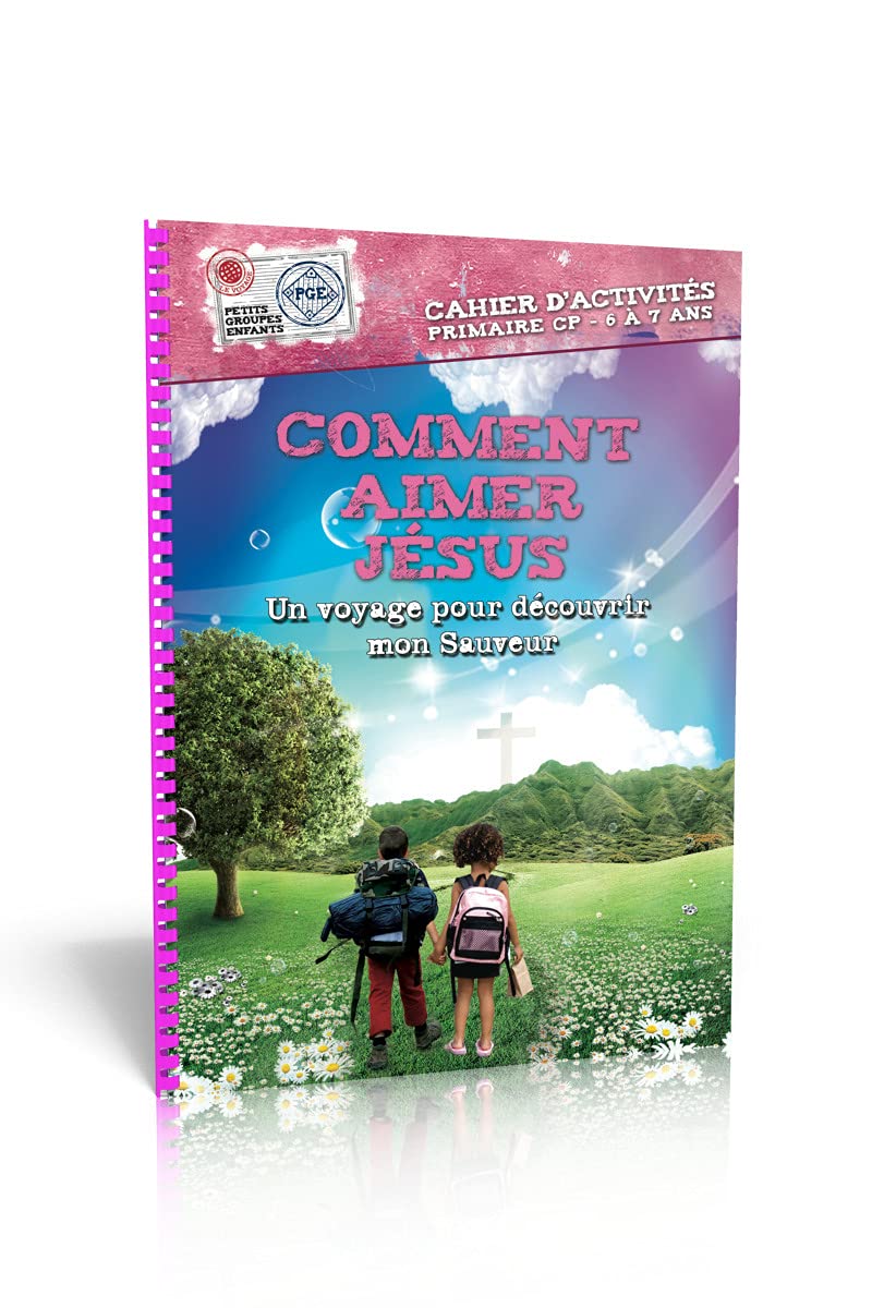 Comment aimer Jésus, cahier d'activités : Un voyage pour découvrir mon Sauveur Religion & Esotericism