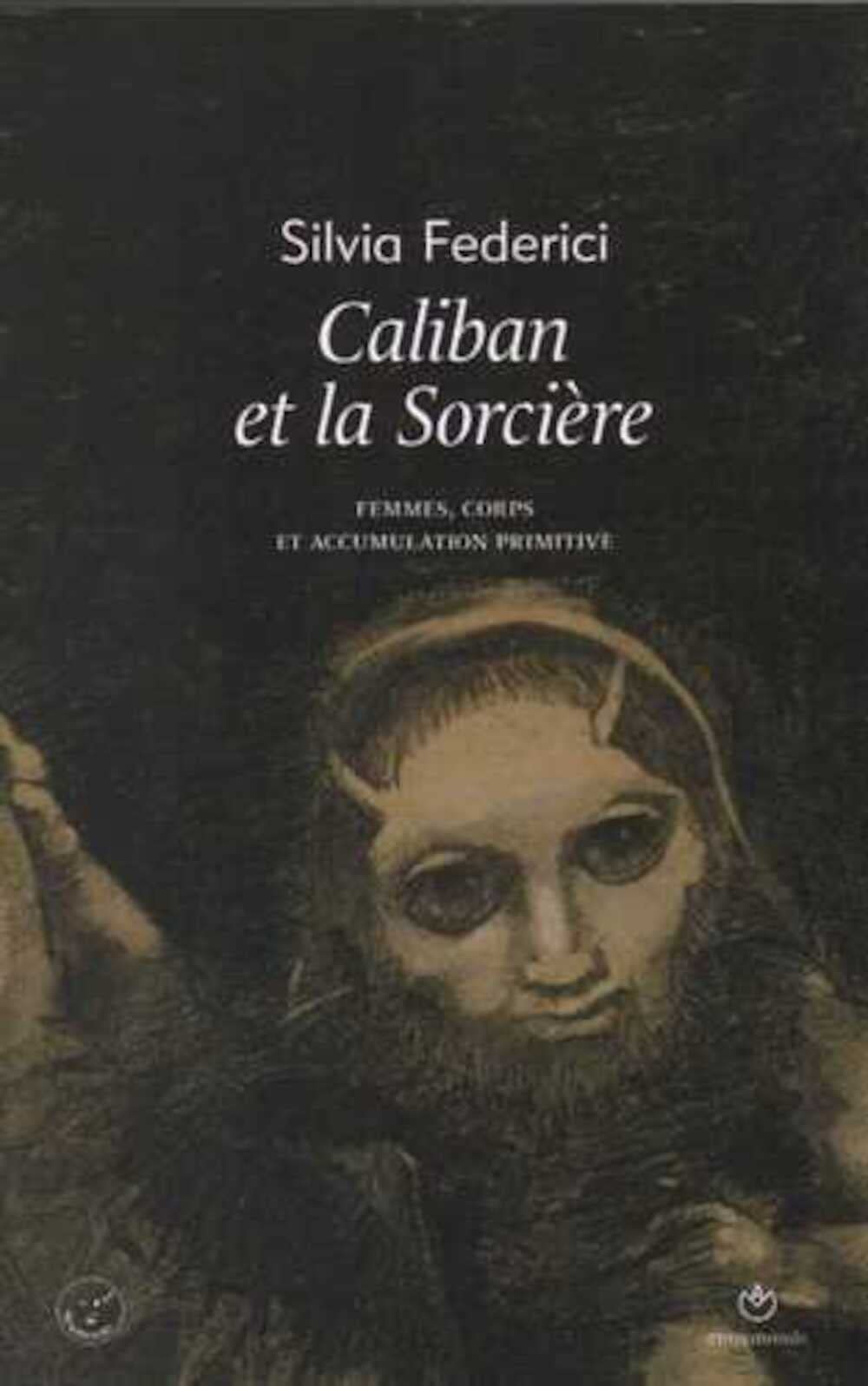 Caliban et la sorcière: Femmes, corps et accumulation primitive Essays & Short Stories