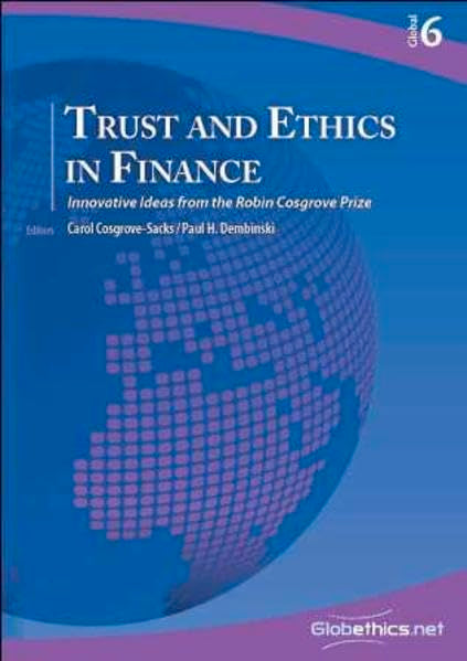 Trust and Ethics in Finance: Innovative Ideas from the Robin Cosgrove Prize: Volume 6 (Globethics Global Series) book