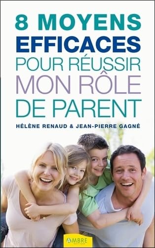 8 moyens efficaces pour réussir mon rôle de parent book