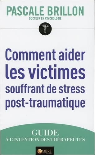 Comment aider les victimes souffrant de stress post-traumatique: Guide à l'intention des thérapeutes Books