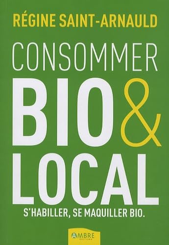 S'habiller Bio, se maquiller Bio, consommer Bio et local book