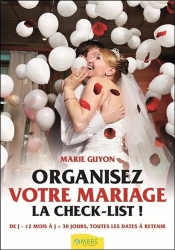 Organisez votre mariage - La check-list ! De J-12 mois à J+30 jours, toutes les dates à retenir book