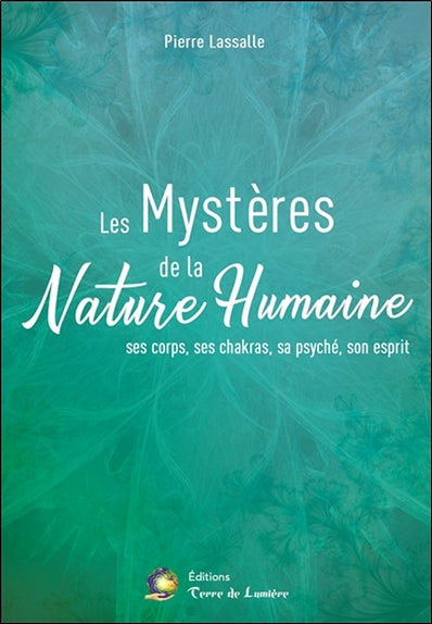 Les mystères de la nature humaine : ses corps, ses chakras, sa psyché, son esprit Religion & Esotericism