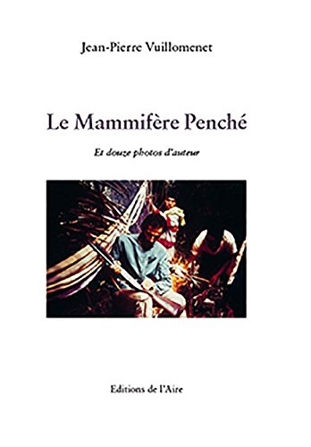 Le Mammifere Penché: Et douze photos d'auteur book