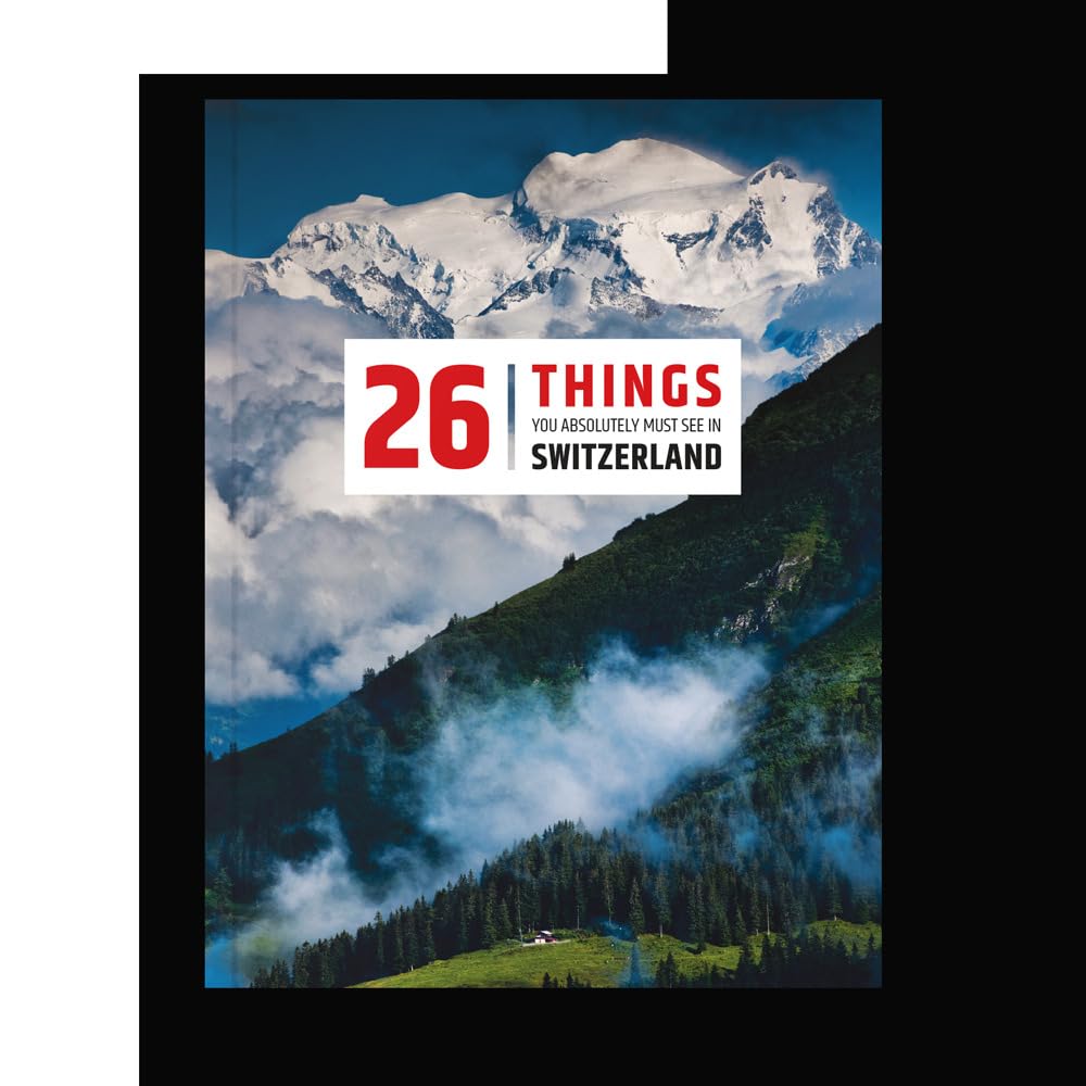 26 things you absolutely must see in Switzerland Leisure, Home & Garden