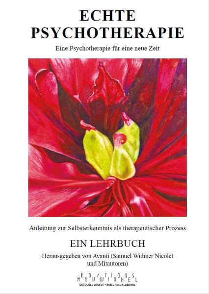 Echte Psychotherapie: Eine Psychotherapie für eine neue Zeit - Ein Lehrbuch - Anleitung zur Selbsterkenntnis als therapeutischer Prozess Medicine