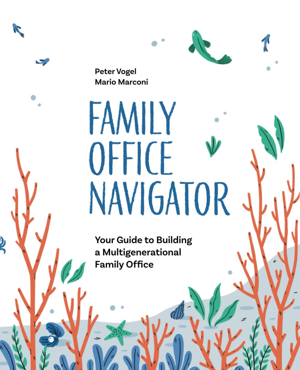 Family Office Navigator: Your Guide to Building a Multigenerational Family Office Business, Finance & Career