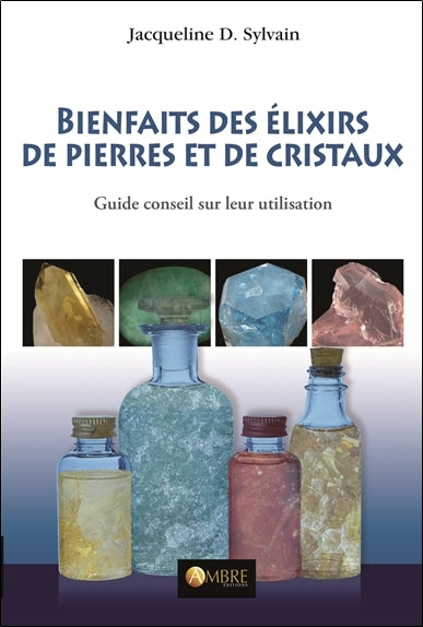 Bienfaits des élixirs de pierres et de cristaux : guide conseil sur leur utilisation Books