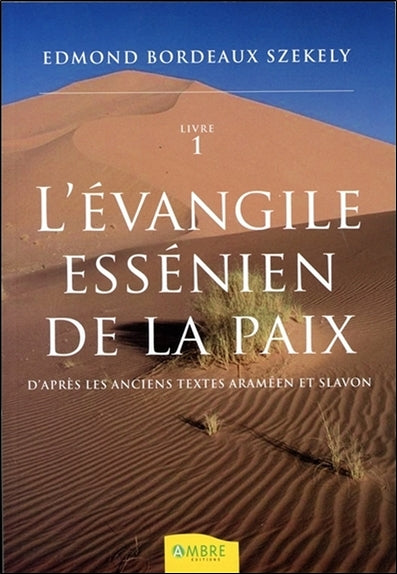 L'Evangile essénien de la paix : d'après les anciens textes araméen et slavon. Vol. 1 Religion & Esotericism