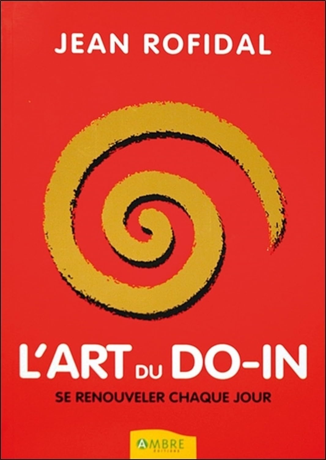 L'art du do-in - Se renouveler chaque jour Health, Nutrition & Fitness