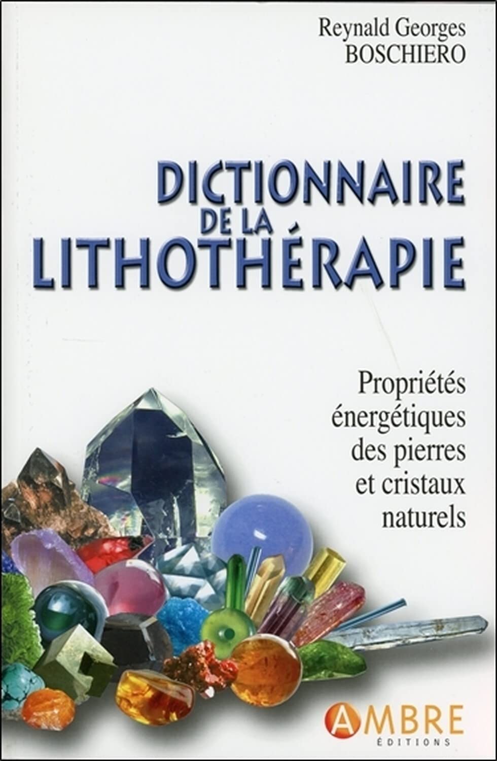 Dictionnaire de la lithothérapie - Propriétés énergétiques des pierres et cristaux naturels Health, Nutrition & Fitness