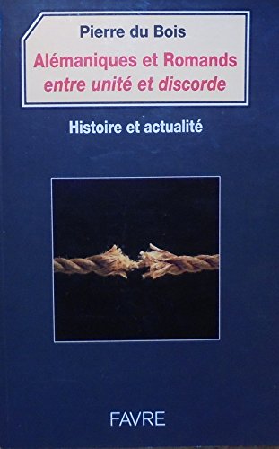 Alémaniques et Romands entre unité et discorde histoire et actualité book