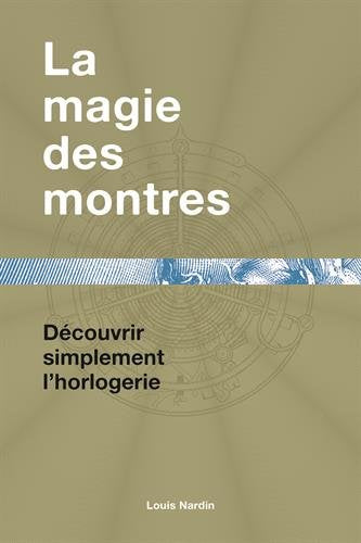 La magie des montres : découvrir simplement l'horlogerie Leisure, Home & Garden