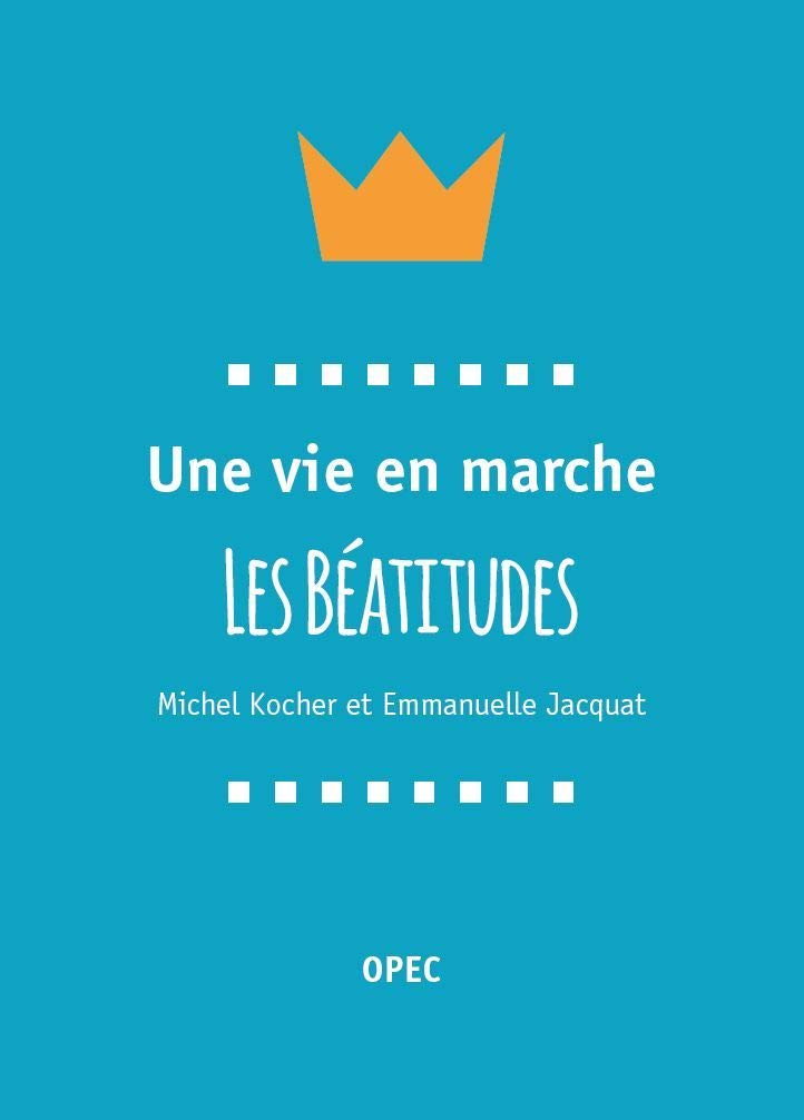 Une vie en marche Les Béatitudes Religion & Esotericism