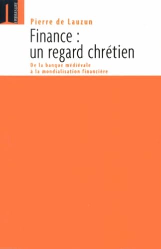 Finance, un regard chrétien : De la banque médiévale à la mondialisation financière Books