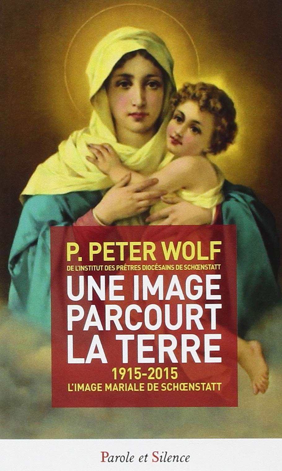 Une image parcourt la terre 1915-2015 : l'image mariale de Schoenstatt book