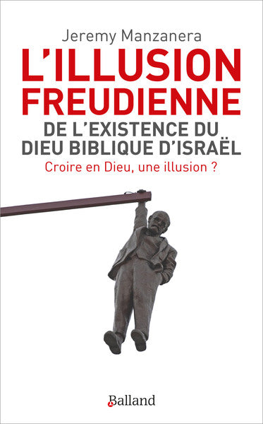 L'illusion freudienne : de l'existence du Dieu biblique d'Israël : croire en Dieu, une illusion ? Essays & Short Stories
