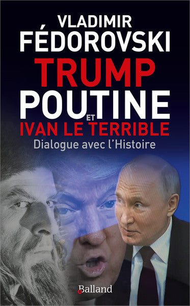 Trump, Poutine et Ivan le Terrible : dialogue avec l'histoire Essays & Short Stories