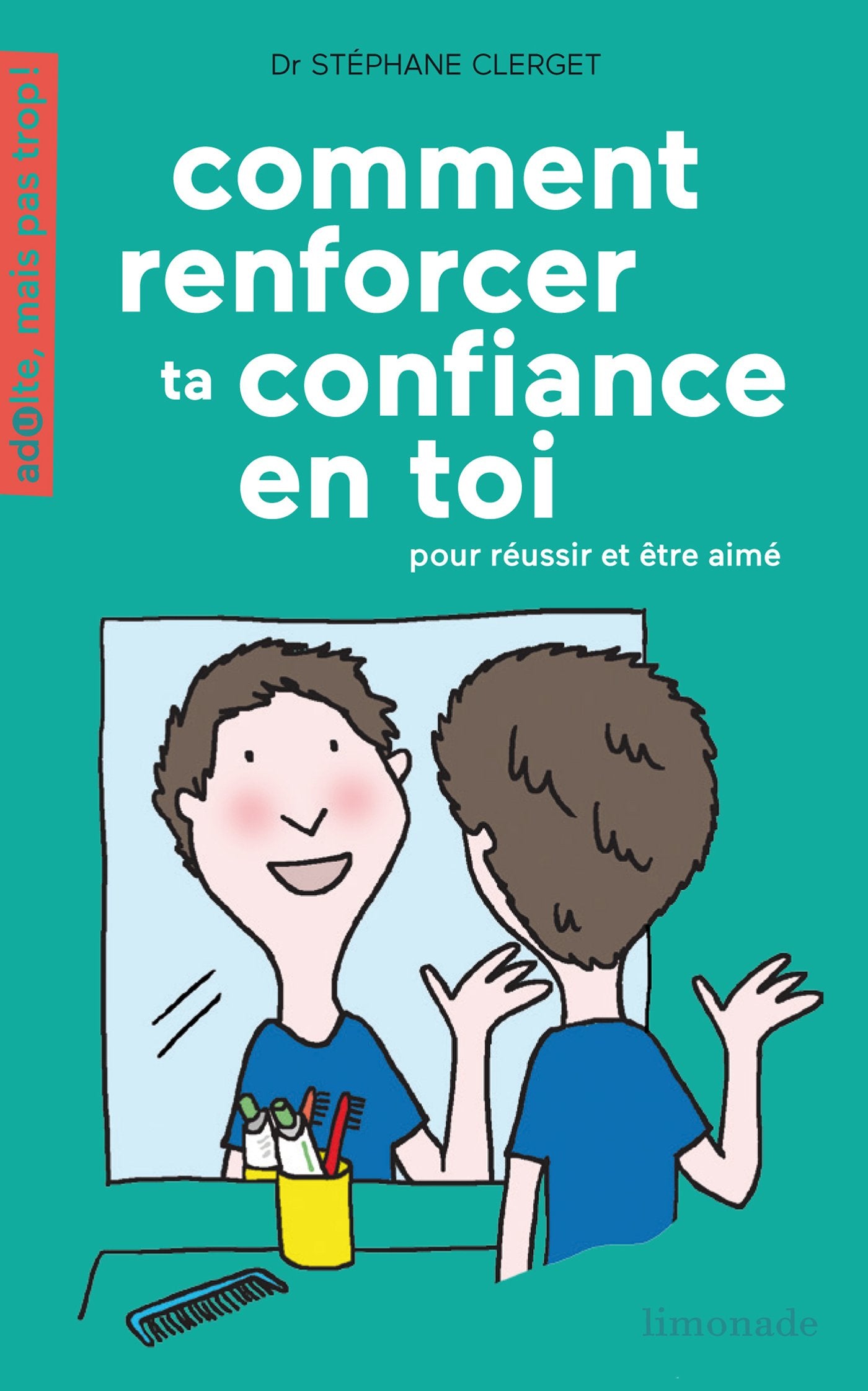 Comment renforcer ta confiance en toi ?: Pour réussir et être aimé Books