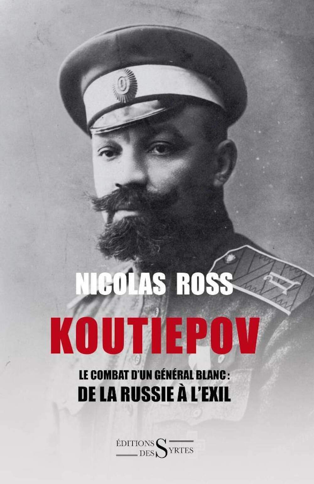 Koutiepov: Le combat d'un général blanc : de la Russie à l'exil Politics & History