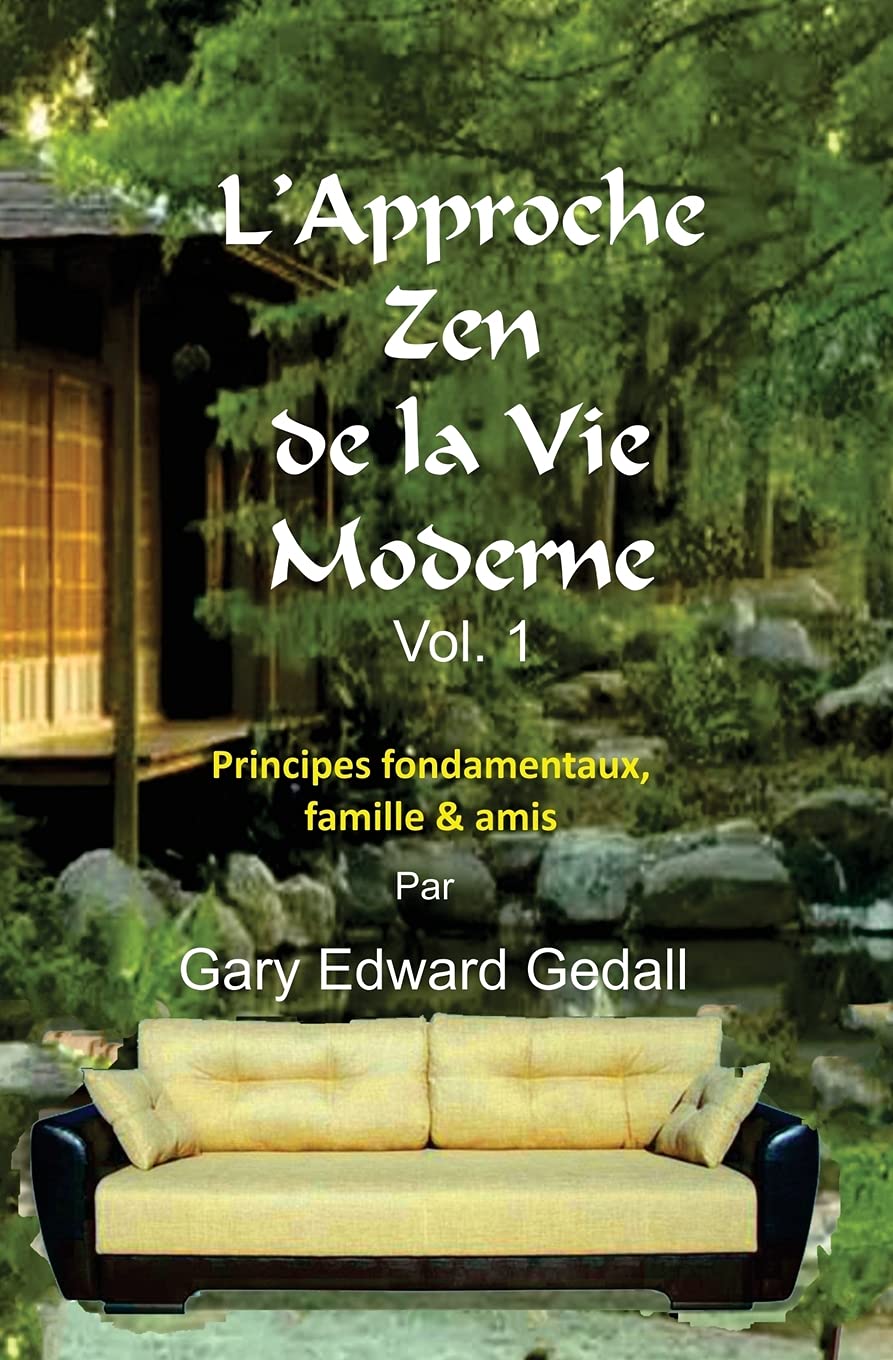 L'approche zen de la vie moderne Vol 1: Principes fondamentaux, famille & amis book