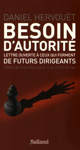 Besoin d autorite: Lettre ouverte à ceux qui forment de futurs dirigeants Essays & Short Stories