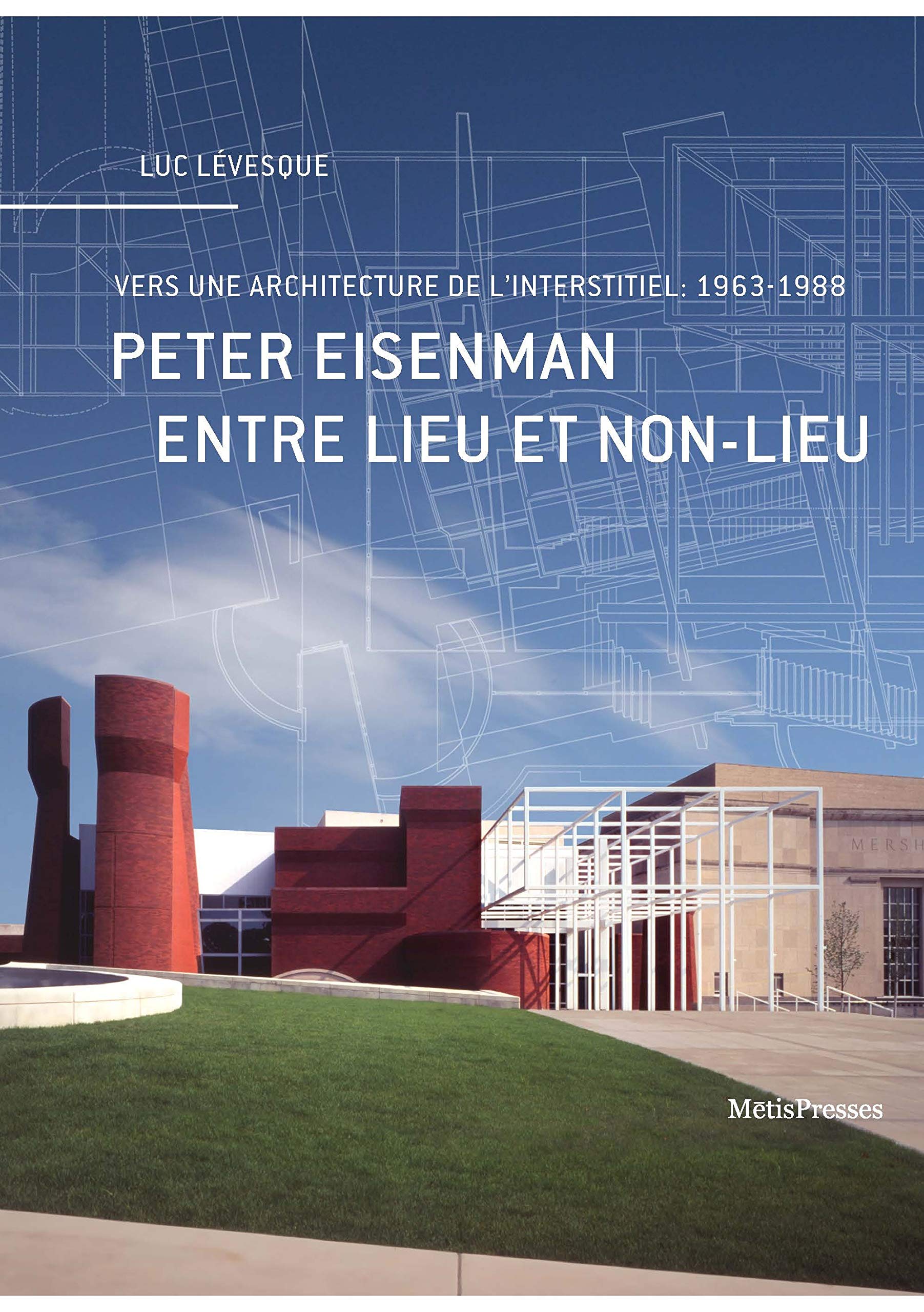 Peter Eisenman entre lieu et non-lieu: Vers une architecture de l'interstitiel : 1963-1988 book