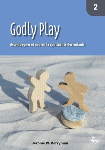 Godly Play (vol. 2). Accompagner et nourrir la spiritualité des enfants book